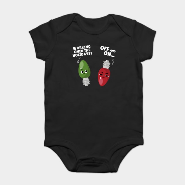 Working Over The Holidays Lights Christmas Joke Baby Bodysuit by The WYLD Tribe